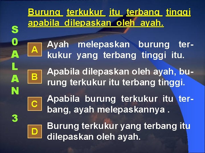 S 0 A L A N 3 Burung terkukur itu terbang tinggi apabila dilepaskan