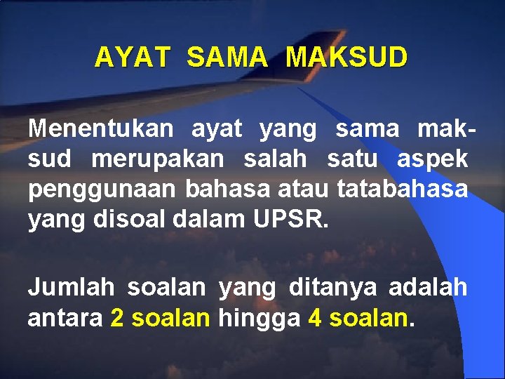 AYAT SAMA MAKSUD Menentukan ayat yang sama maksud merupakan salah satu aspek penggunaan bahasa