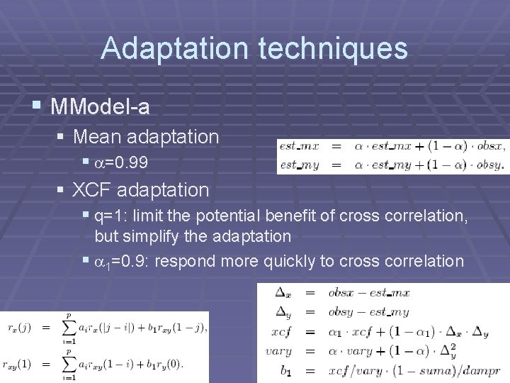 Adaptation techniques § MModel-a § Mean adaptation § =0. 99 § XCF adaptation §