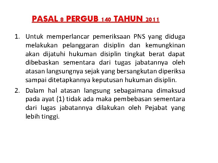 PASAL 8 PERGUB 140 TAHUN 2011 1. Untuk memperlancar pemeriksaan PNS yang diduga melakukan