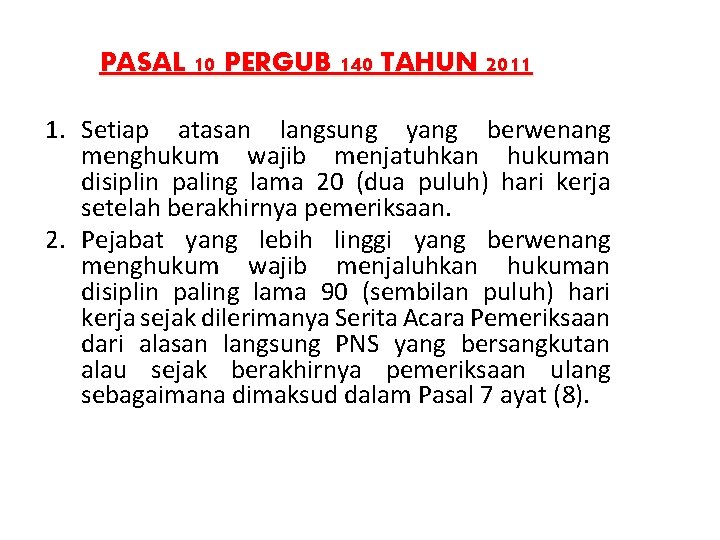 PASAL 10 PERGUB 140 TAHUN 2011 1. Setiap atasan langsung yang berwenang menghukum wajib
