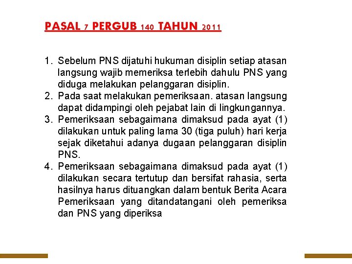 PASAL 7 PERGUB 140 TAHUN 2011 1. Sebelum PNS dijatuhi hukuman disiplin setiap atasan