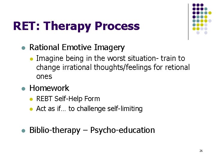RET: Therapy Process l Rational Emotive Imagery l l Homework l l l Imagine