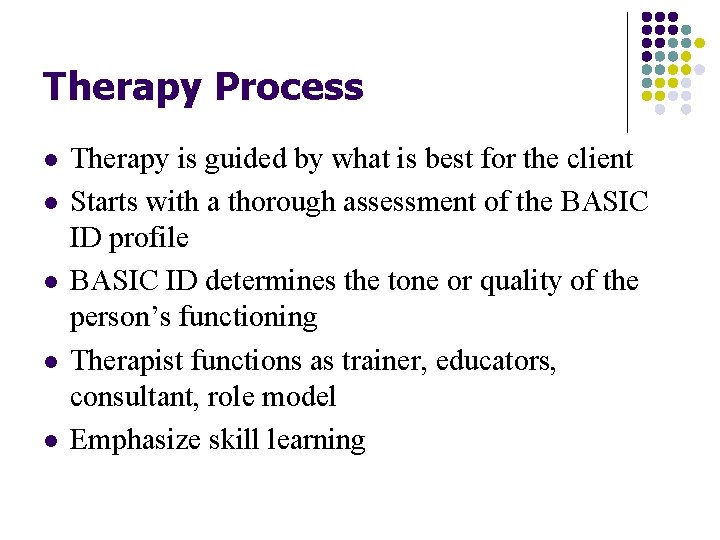 Therapy Process l l l Therapy is guided by what is best for the