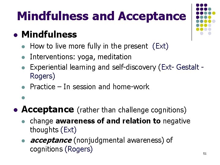Mindfulness and Acceptance l Mindfulness l l How to live more fully in the
