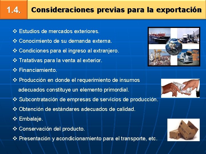 1. 4. Consideraciones previas para la exportación v Estudios de mercados exteriores. v Conocimiento