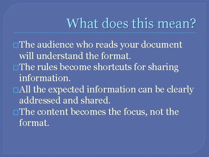 What does this mean? �The audience who reads your document will understand the format.