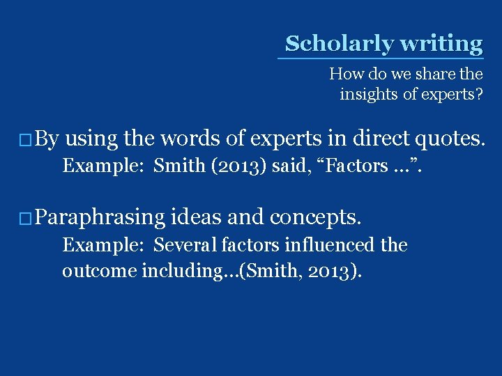 Scholarly writing How do we share the insights of experts? �By using the words