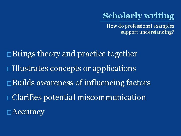 Scholarly writing How do professional examples support understanding? �Brings theory and practice together �Illustrates