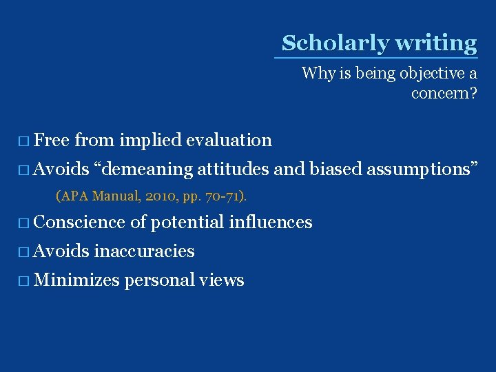 Scholarly writing Why is being objective a concern? � Free from implied evaluation �