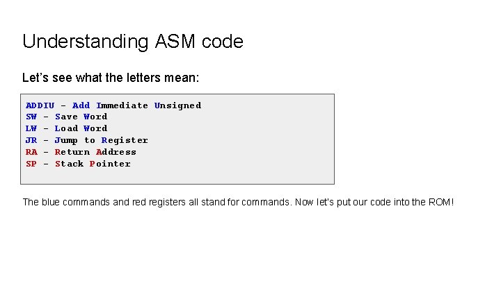 Understanding ASM code Let’s see what the letters mean: ADDIU - Add Immediate Unsigned