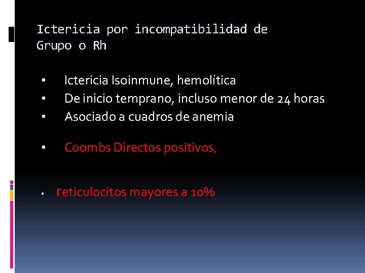 Ictericia por incompatibilidad de Grupo o Rh ▪ ▪ ▪ Ictericia Isoinmune, hemolítica De