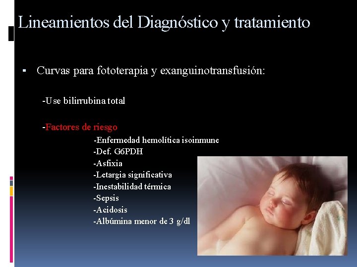 Lineamientos del Diagnóstico y tratamiento ▪ Curvas para fototerapia y exanguinotransfusión: -Use bilirrubina total