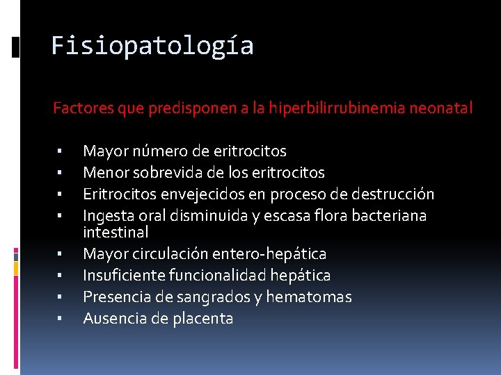 Fisiopatología Factores que predisponen a la hiperbilirrubinemia neonatal ▪ ▪ ▪ ▪ Mayor número