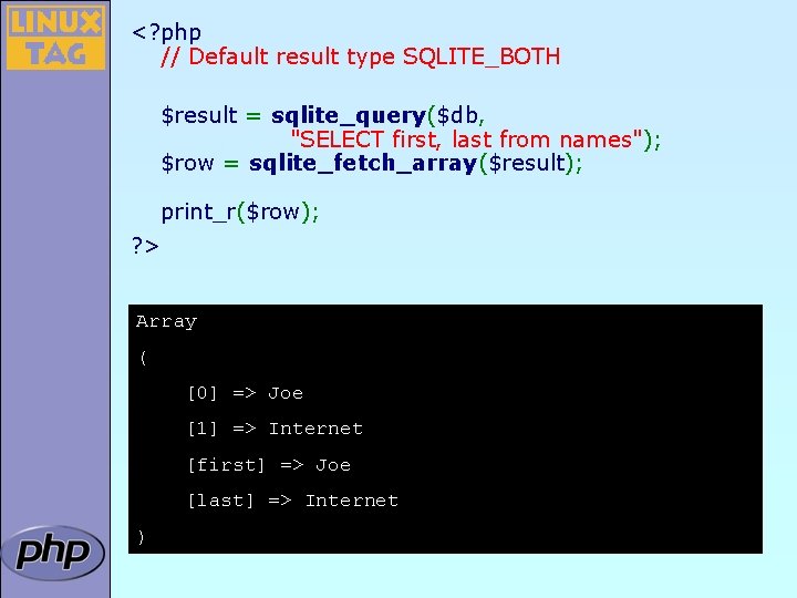 <? php // Default result type SQLITE_BOTH $result = sqlite_query($db, "SELECT first, last from