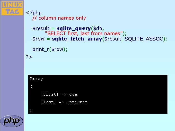 <? php // column names only $result = sqlite_query($db, "SELECT first, last from names");