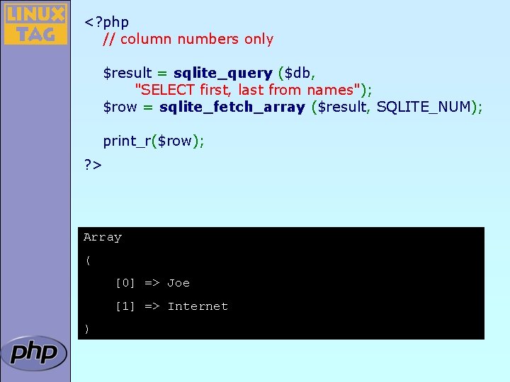 <? php // column numbers only $result = sqlite_query ($db, "SELECT first, last from