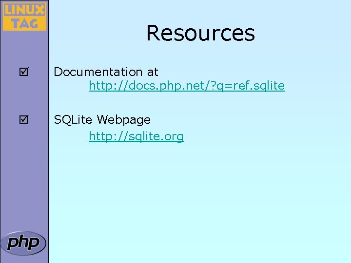 Resources þ Documentation at http: //docs. php. net/? q=ref. sqlite þ SQLite Webpage http: