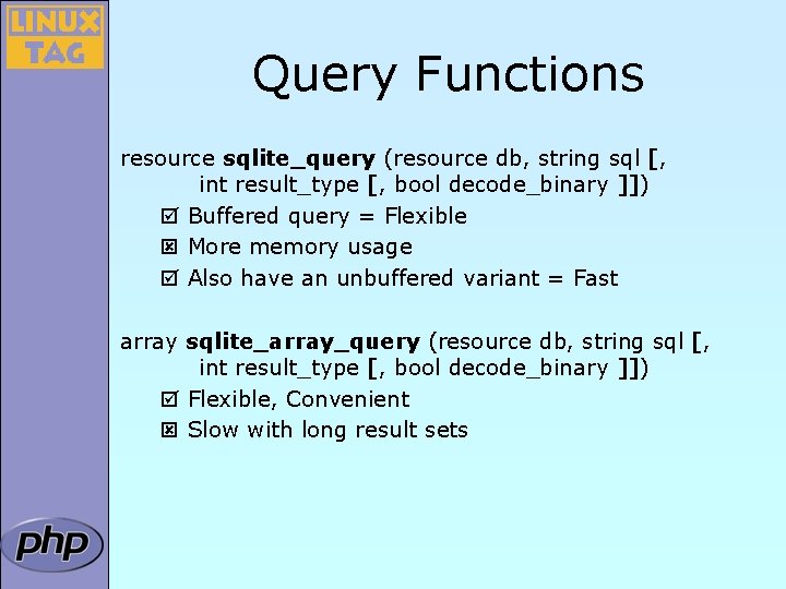 Query Functions resource sqlite_query (resource db, string sql [, int result_type [, bool decode_binary