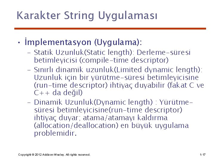 Karakter String Uygulaması • İmplementasyon (Uygulama): – Statik Uzunluk(Static length): Derleme-süresi betimleyicisi (compile-time descriptor)