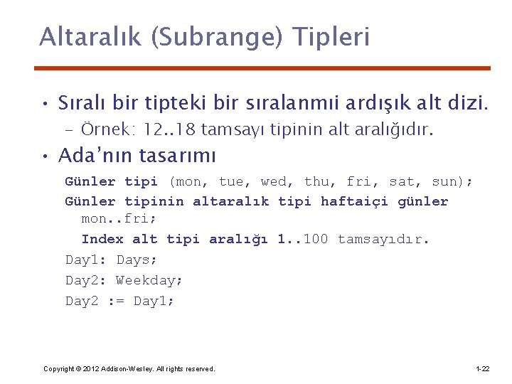Altaralık (Subrange) Tipleri • Sıralı bir tipteki bir sıralanmıi ardışık alt dizi. – Örnek: