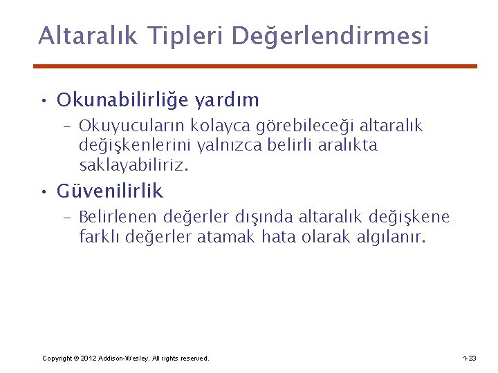Altaralık Tipleri Değerlendirmesi • Okunabilirliğe yardım – Okuyucuların kolayca görebileceği altaralık değişkenlerini yalnızca belirli