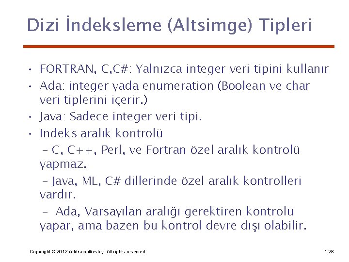 Dizi İndeksleme (Altsimge) Tipleri • FORTRAN, C, C#: Yalnızca integer veri tipini kullanır •