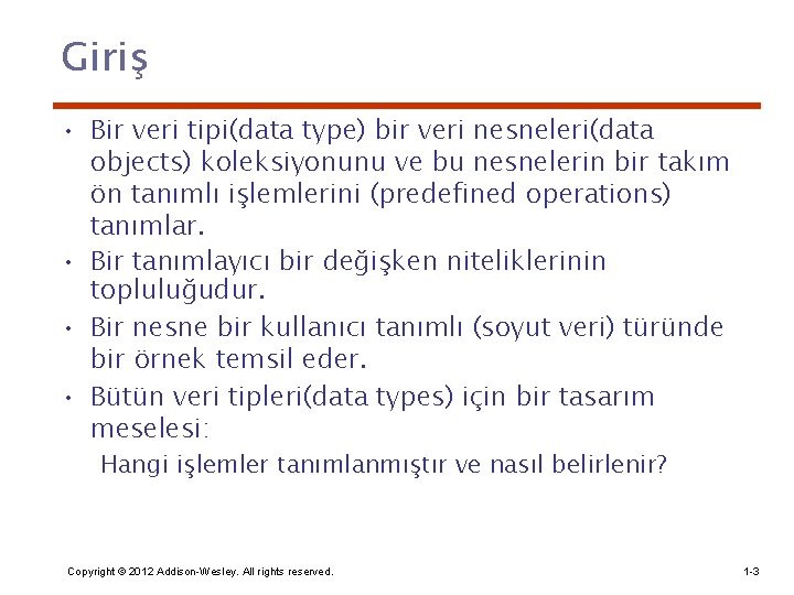 Giriş • Bir veri tipi(data type) bir veri nesneleri(data objects) koleksiyonunu ve bu nesnelerin