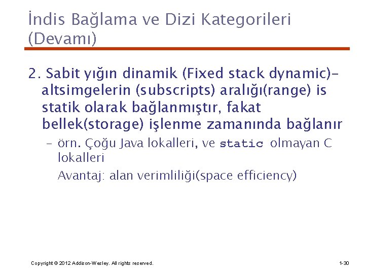 İndis Bağlama ve Dizi Kategorileri (Devamı) 2. Sabit yığın dinamik (Fixed stack dynamic)altsimgelerin (subscripts)