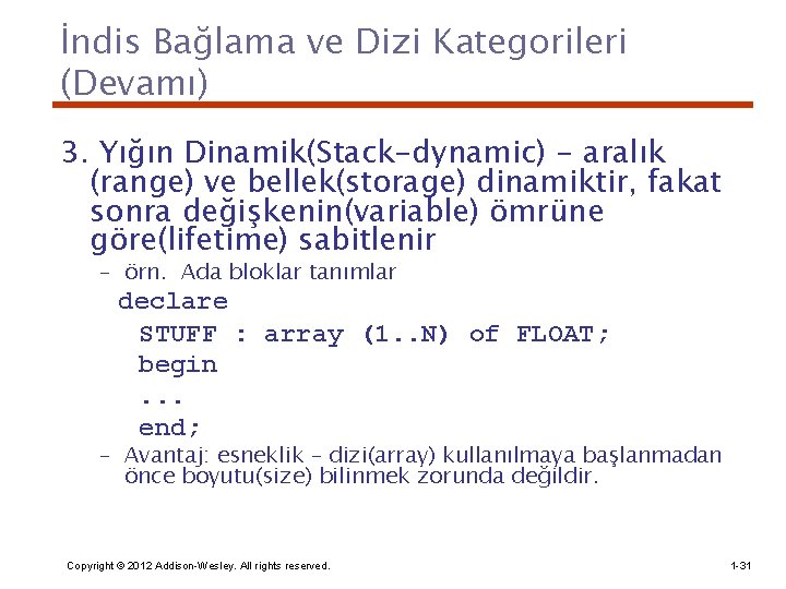 İndis Bağlama ve Dizi Kategorileri (Devamı) 3. Yığın Dinamik(Stack-dynamic) - aralık (range) ve bellek(storage)