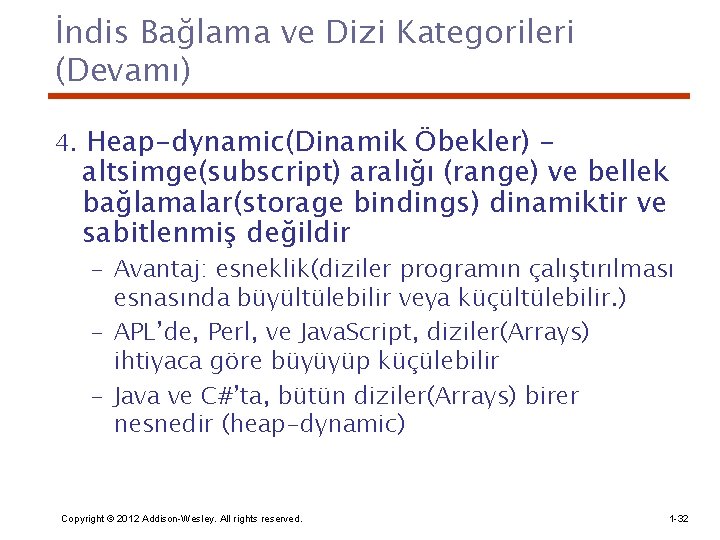 İndis Bağlama ve Dizi Kategorileri (Devamı) 4. Heap-dynamic(Dinamik Öbekler) – altsimge(subscript) aralığı (range) ve