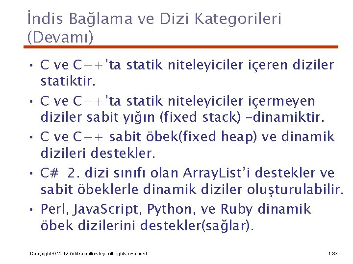 İndis Bağlama ve Dizi Kategorileri (Devamı) • C ve C++’ta statik niteleyiciler içeren diziler