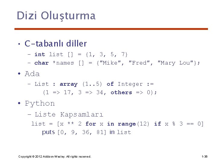 Dizi Oluşturma • C-tabanlı diller – int list [] = {1, 3, 5, 7}