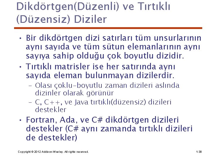 Dikdörtgen(Düzenli) ve Tırtıklı (Düzensiz) Diziler • Bir dikdörtgen dizi satırları tüm unsurlarının aynı sayıda