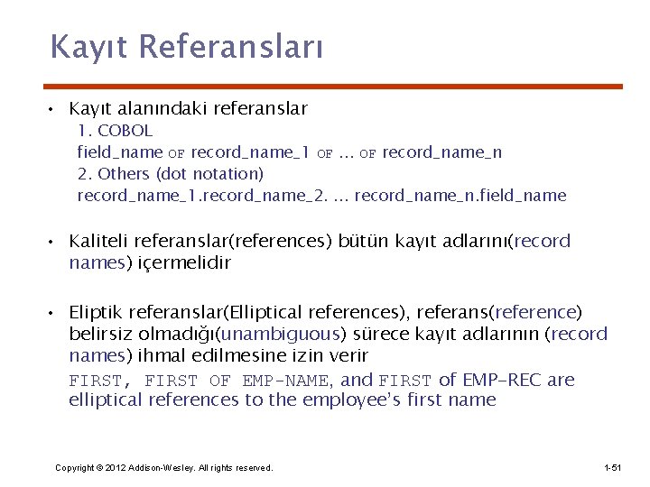 Kayıt Referansları • Kayıt alanındaki referanslar 1. COBOL field_name OF record_name_1 OF. . .