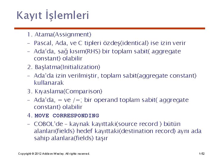 Kayıt İşlemleri 1. Atama(Assignment) – Pascal, Ada, ve C tipleri özdeş(identical) ise izin verir