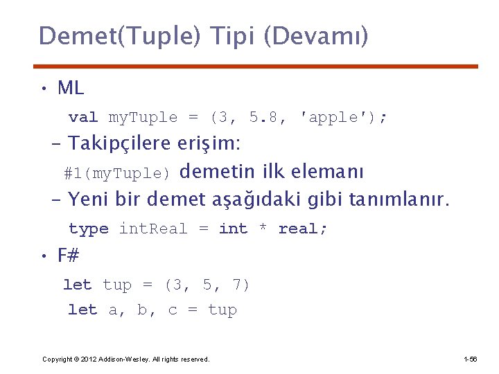 Demet(Tuple) Tipi (Devamı) • ML val my. Tuple = (3, 5. 8, ′apple′); -