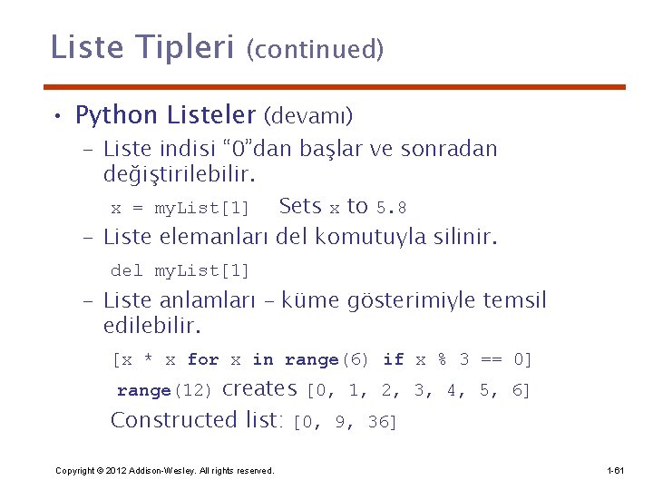 Liste Tipleri (continued) • Python Listeler (devamı) – Liste indisi “ 0”dan başlar ve
