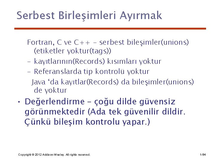 Serbest Birleşimleri Ayırmak Fortran, C ve C++ - serbest bileşimler(unions) (etiketler yoktur(tags)) – kayıtlarının(Records)