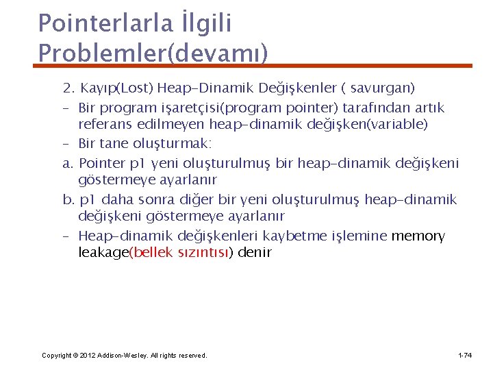 Pointerlarla İlgili Problemler(devamı) 2. Kayıp(Lost) Heap-Dinamik Değişkenler ( savurgan) – Bir program işaretçisi(program pointer)