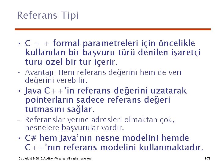 Referans Tipi • C + + formal parametreleri için öncelikle kullanılan bir başvuru türü