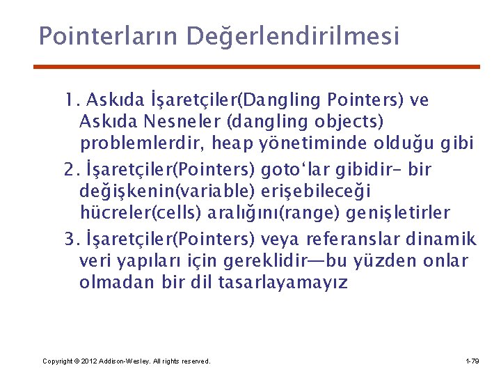 Pointerların Değerlendirilmesi 1. Askıda İşaretçiler(Dangling Pointers) ve Askıda Nesneler (dangling objects) problemlerdir, heap yönetiminde