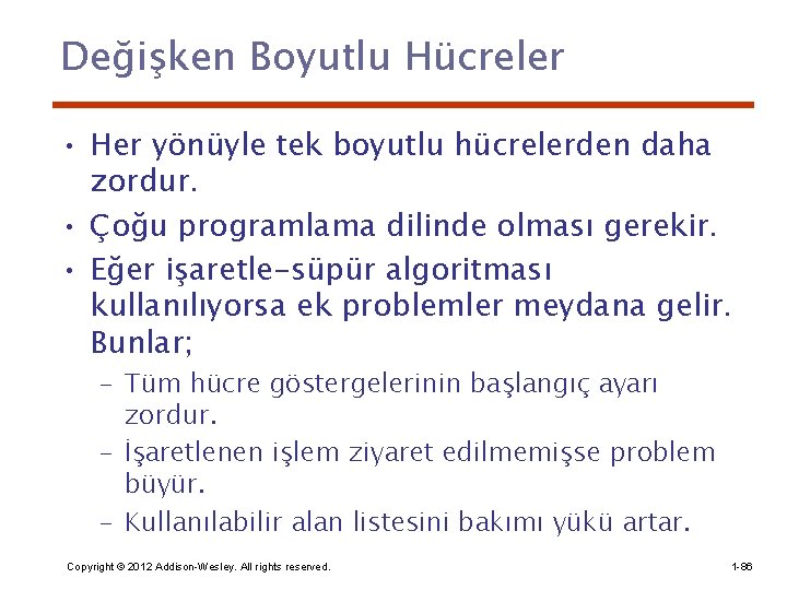 Değişken Boyutlu Hücreler • Her yönüyle tek boyutlu hücrelerden daha zordur. • Çoğu programlama