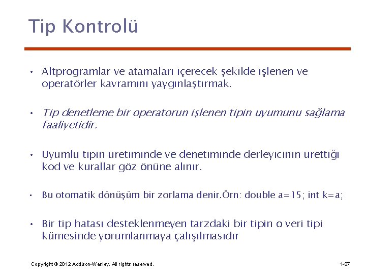 Tip Kontrolü • Altprogramlar ve atamaları içerecek şekilde işlenen ve operatörler kavramını yaygınlaştırmak. •