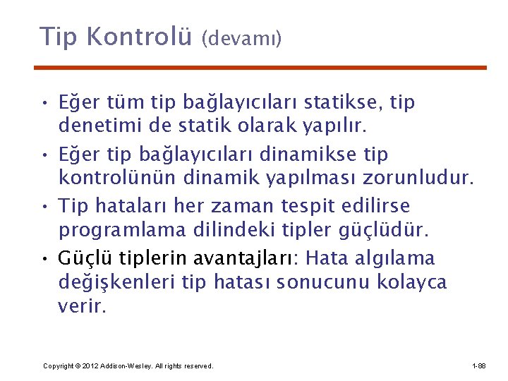 Tip Kontrolü (devamı) • Eğer tüm tip bağlayıcıları statikse, tip denetimi de statik olarak