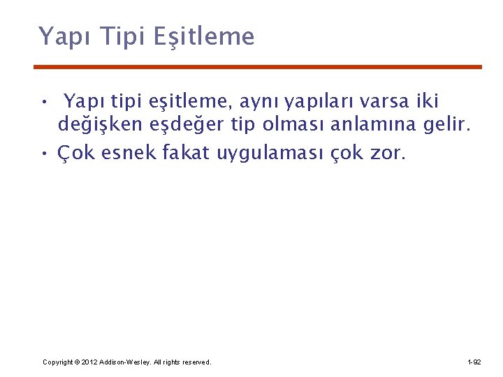 Yapı Tipi Eşitleme • Yapı tipi eşitleme, aynı yapıları varsa iki değişken eşdeğer tip