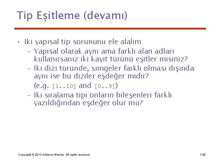 Tip Eşitleme (devamı) • Iki yapısal tip sorununu ele alalım: – Yapısal olarak aynı