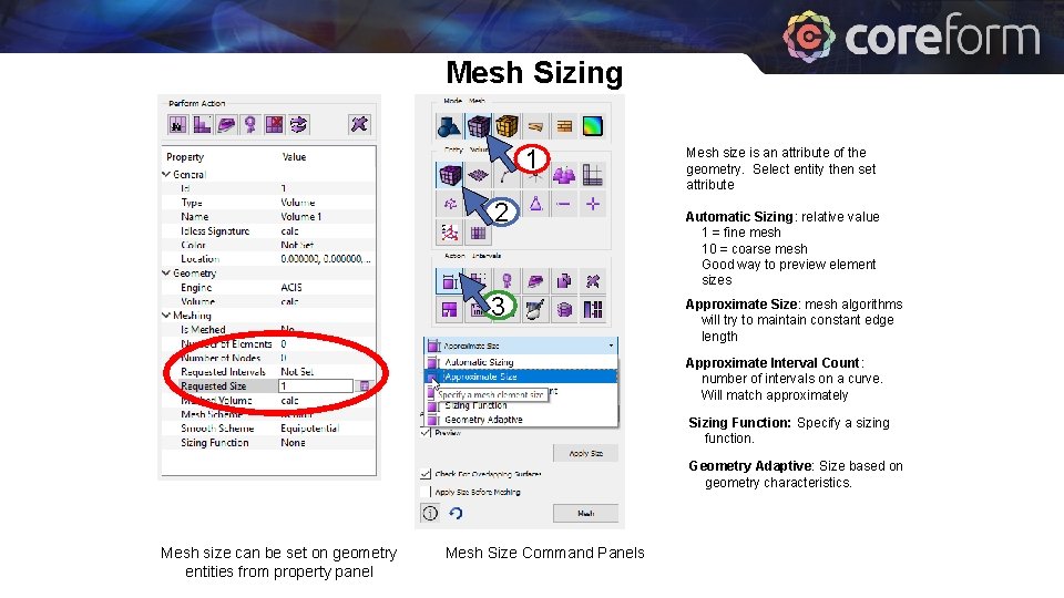 Mesh Sizing 1 2 3 Mesh size is an attribute of the geometry. Select