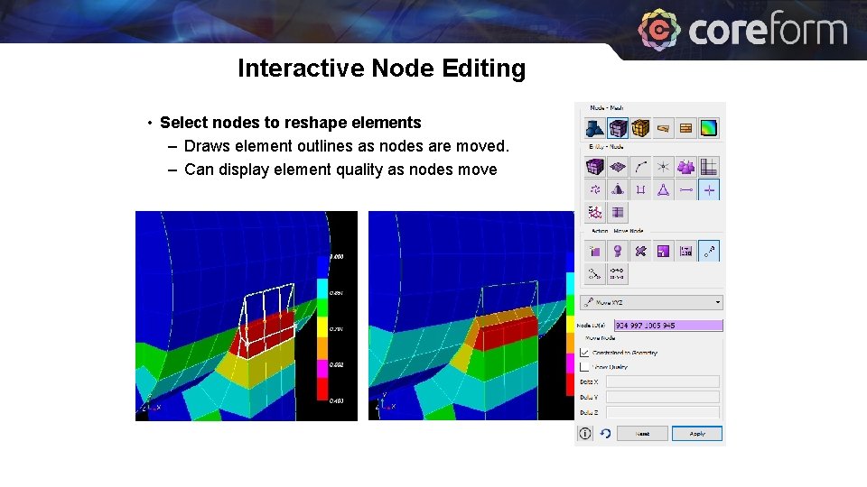 Interactive Node Editing • Select nodes to reshape elements – Draws element outlines as