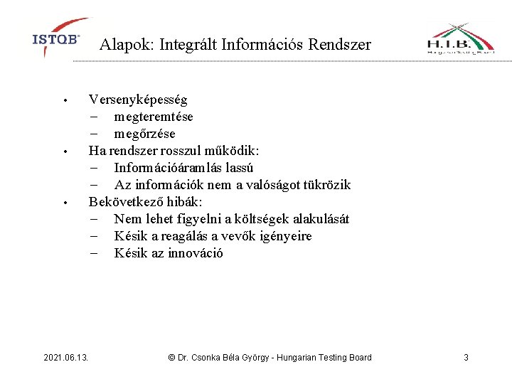 Alapok: Integrált Információs Rendszer • • • 2021. 06. 13. Versenyképesség − megteremtése −